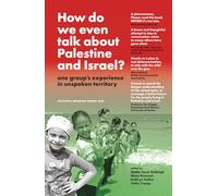 How do we even talk about Palestine and Israel?: one group's experience in unspoken territory
