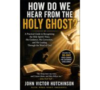 HOW DO WE HEAR FROM THE HOLY GHOST: A Practical Guide to Hearing the Holy Ghost Speak to You.