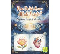 How Do We Know Allah Exists?: Signs and Proofs of a Creator: 4 (Deen for Bright Teens)