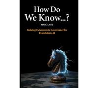 How Do We Know...?: Building Deterministic Governance for Probabilistic AI