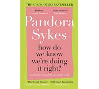 How Do We Know We're Doing It Right?: And Other Thoughts On Modern Life