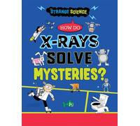 How Do X-Rays Solve Mysteries? (Strange Science)
