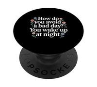 How Do You Avoid A Bad Day You Wake Up At Night - PopSockets PopGrip Adhesivo