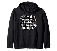 How Do You Avoid A Bad Day You Wake Up At Night - Sudadera con Capucha