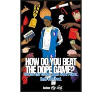 How Do You Beat The Dope Game?: Survive The Streets. Build Legal Power. Keep Your Soul