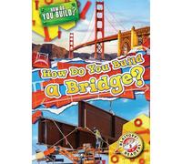 How Do You Build a Bridge?