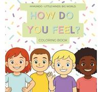 How do you feel? A Coloring Book About Emotions for Kids Ages 1 and Up: 20 everyday emotions to color, recognize & talk about | Builds empathy, emotional intelligence & self-awareness