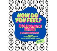 How Do You Feel? Colourable Faces & Discussion Space for Exploring Emotions - Book 2: (mood monitoring for parents, carers, teachers, children, and ... & Activity Books (for kids) By Emi-Ja)
