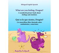 How do you feel Dragon. Que es lo que sientes Dragon: Bilingual children's books,Children's English-Spanish Picture book (Bilingual Edition),Spanish ... 4 (Bilingual Spanish books for children)
