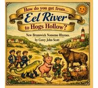 How do you get from Eel River to Hogs Hollow?: New Brunswick Nonsense Rhymes