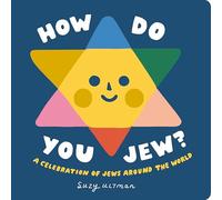 How Do You Jew?: A Celebration of Jews Around The World (My First Books of Jewish Culture)