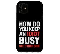 How Do You Keep An Idiot Busy See Other Side |- Carcasa para iPhone 11