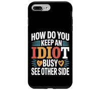 How Do You Keep An Idiot Busy See Other Side - Carcasa para iPhone 7 Plus/8 Plus