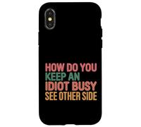 How Do You Keep An Idiot Busy See Other Side |- Carcasa para iPhone X/XS