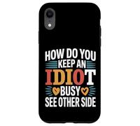 How Do You Keep An Idiot Busy See Other Side - Carcasa para iPhone XR