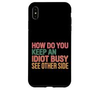 How Do You Keep An Idiot Busy See Other Side |- Carcasa para iPhone XS MAX