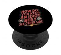 How Do You Keep An Idiot Busy See Other Side - PopSockets PopGrip Adhesivo