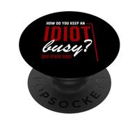 How Do You Keep An Idiot Busy See Other Side PopSockets PopGrip Adhesivo