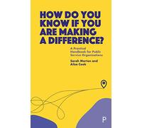How Do You Know If You Are Making a Difference?: A Practical Handbook for Public Service Organisations