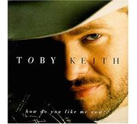 How Do You Like Me Now?! by Toby Keith (1999-11-02)