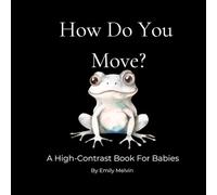 How Do You Move?: A High-Contrast Book For Babies