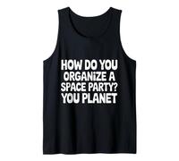 How Do You Organize A Space Party You Planet |- Camiseta sin Mangas