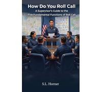 How Do You Roll Call: A supervisor's guide to the five fundamental functions of roll call
