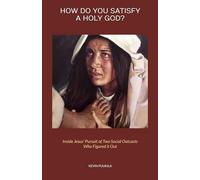 HOW DO YOU SATISFY A HOLY GOD?: Inside Jesus' Pursuit of Two Social Outcasts Who Figured it Out