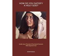 HOW DO YOU SATISFY A HOLY GOD?: Inside Jesus' Pursuit of Two Social Outcasts Who Figured it Out