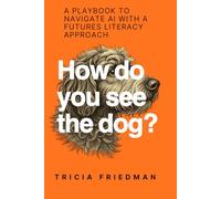 How Do You See the Dog?: A Playbook to Navigate AI with a Futures Literacy Approach