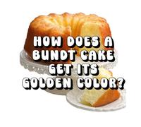 How Does a Bundt Cake Get Its Golden Color?