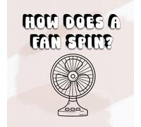 How Does a Fan Spin?