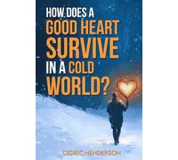 How Does A Good Heart Survive In A Cold World?