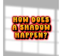 How Does a Shadow Happen?
