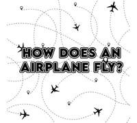 How Does an Airplane Fly? A High-Flying Adventure into the Sky