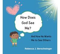 How Does God See Me?: And How He Wants Me to See Others (Love and Truth Books)