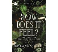 How does it feel? Tra le braccia del principe delle fate (Oscar fantastica fantasy)