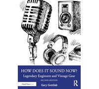 How Does It Sound Now?: Legendary Engineers and Vintage Gear