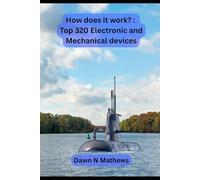 How does it work? : Top 320 Electronic and Mechanical Devices