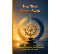 How Does Karma Work: Unlock the Timeless Law of Karma Through Shri Krishna's Wisdom and Discover How Your Actions Shape Your Destiny.