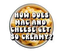 How Does Mac and Cheese Get So Creamy?
