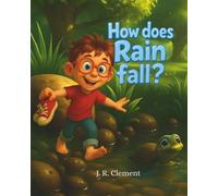 How does rain fall?: Jax Wild's Adventures (The Adventures of Jax Wild)