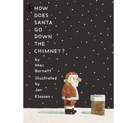 How Does Santa Go Down the Chimney?: A funny and magical Christmas story from iconic picture book creators Mac Barnett and Jon Klassen, perfect for gifting