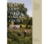 How Does Your Garden Grow?: The elements of planning, growing & caring for a garden