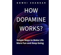 How Dopamine Works?: Simple Ways to Make Life More Fun and Keep Going (Detective Vikram Investigations & Mind Mastery books)