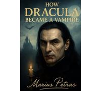 How Dracula Became A Vampire