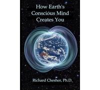 How Earth's Conscious Mind Creates You: What Our Living Planet Is Telling You Now (Moira's Pacific Expedition Tracking Destiny in the South Pacific)