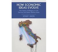 How Economic Ideas Evolve: The Impact of Religion on the German and Italian Welfare State (Cambridge Studies in Historical Sociology)