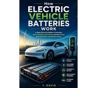 How Electric Vehicle Batteries Work: A Deep Dive into Battery Chemistry, Fast-Charging Technology, and the Future of Sustainable Automotive Power