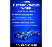 How Electric Vehicles Work for Beginners: Electric Motors, EV Batteries, Charging Systems, and the Technology Behind Electric Cars (Mechanical Systems for Beginners)